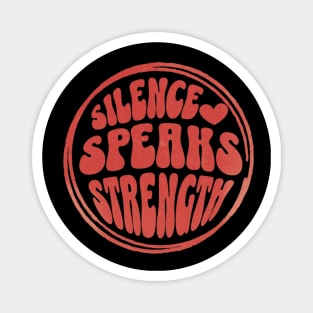 Encouraging Quotes - Silence Speaks Strength Magnet